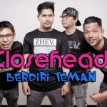 Lirik dan Chord Lagu Berdiri Teman – Closehead