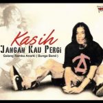 Lirik dan Chord Lagu Kasih Jangan Kau Pergi – Bunga