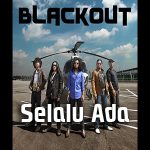 Lirik dan Chord Lagu Selalu Ada – Blackout