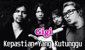 Lirik dan Chord Lagu Kepastian Yang Ku Tunggu – Gigi