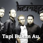 Lirik dan Chord Lagu Tapi Bukan Aku – Kerispatih