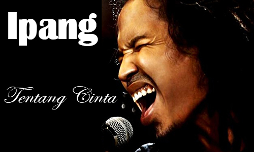 Lirik dan Chord Lagu Tentang Cinta - Ipang