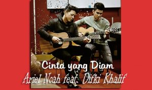 Lirik dan Chord Lagu Cinta Yang Diam – Ariel Noah feat. Difki Khalif