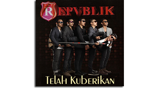 Lirik dan Chord Lagu Telah Kuberikan - Repvblik