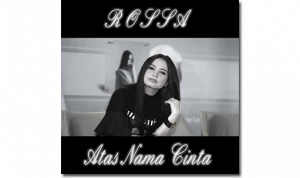 Lirik dan Chord Lagu Atas Nama Cinta – Rossa