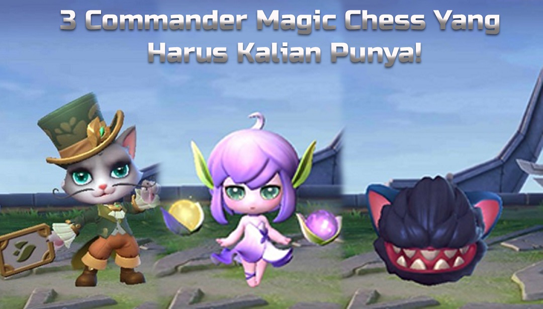 3 Commander Wajib Kalian Punya di Magic Chess Season 8 || Foto: 5w1hindonesia.id