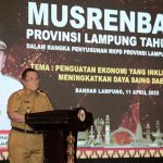 Buka Musrenbangprov 2022,  Gubernur Arinal: Kuatkan Ekonomi Inklusif di Tahun 2023 untuk Tingkatkan Daya Saing Daerah