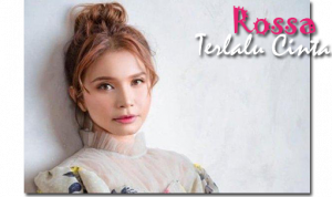 Lirik dan Chord Lagu Terlalu Cinta – Rossa