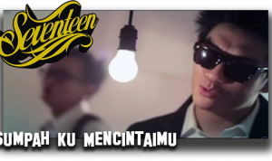 Lirik dan Chord Lagu Sumpah Ku Mencintaimu – Seventeen