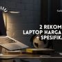 Rekomendasi laptop harga 4 Jutaan || Foto: (5W1HINDONESIA.ID) || 5W1HINDONESIA.ID
