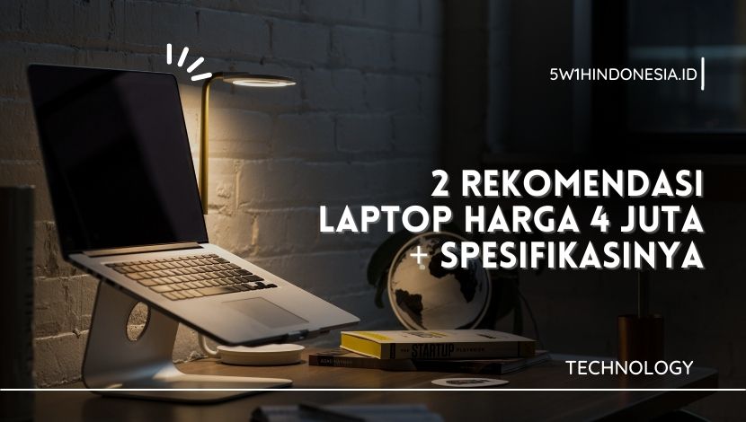 Rekomendasi laptop harga 4 Jutaan || Foto: (5W1HINDONESIA.ID) || 5W1HINDONESIA.ID