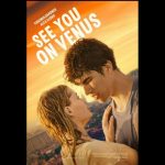 Review Film See You on Venus, Kira – kira Seperti Apa Kisahnya?